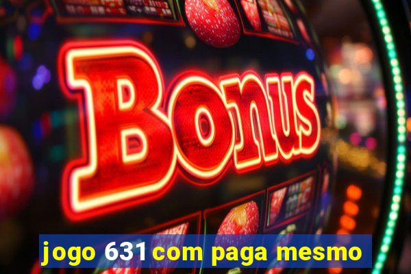 jogo 631 com paga mesmo